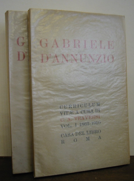 Camillo (a cura di) Antona Traversi Gabriele D'Annunzio. Curriculum vitae. Vol. I 1863-1910. Vol. II 1910-1914 1932-1934 Roma Casa del Libro